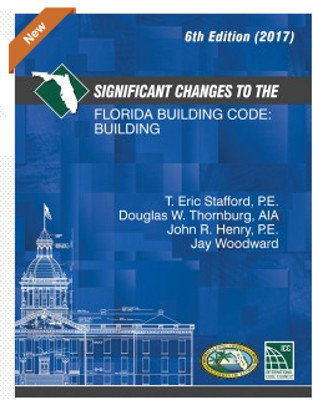 2017 Significant Changes to the Florida Building Code: Building Sixth Edition