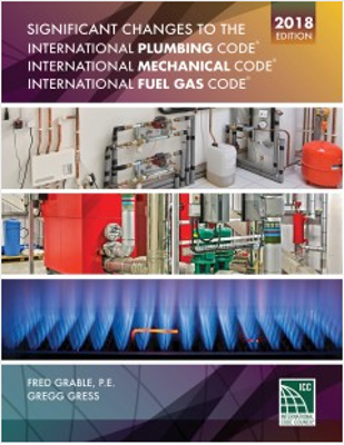 Significant Changes to the International Plumbing Code/International Mechanical Code/International Fuel Gas Code 2018 Edition